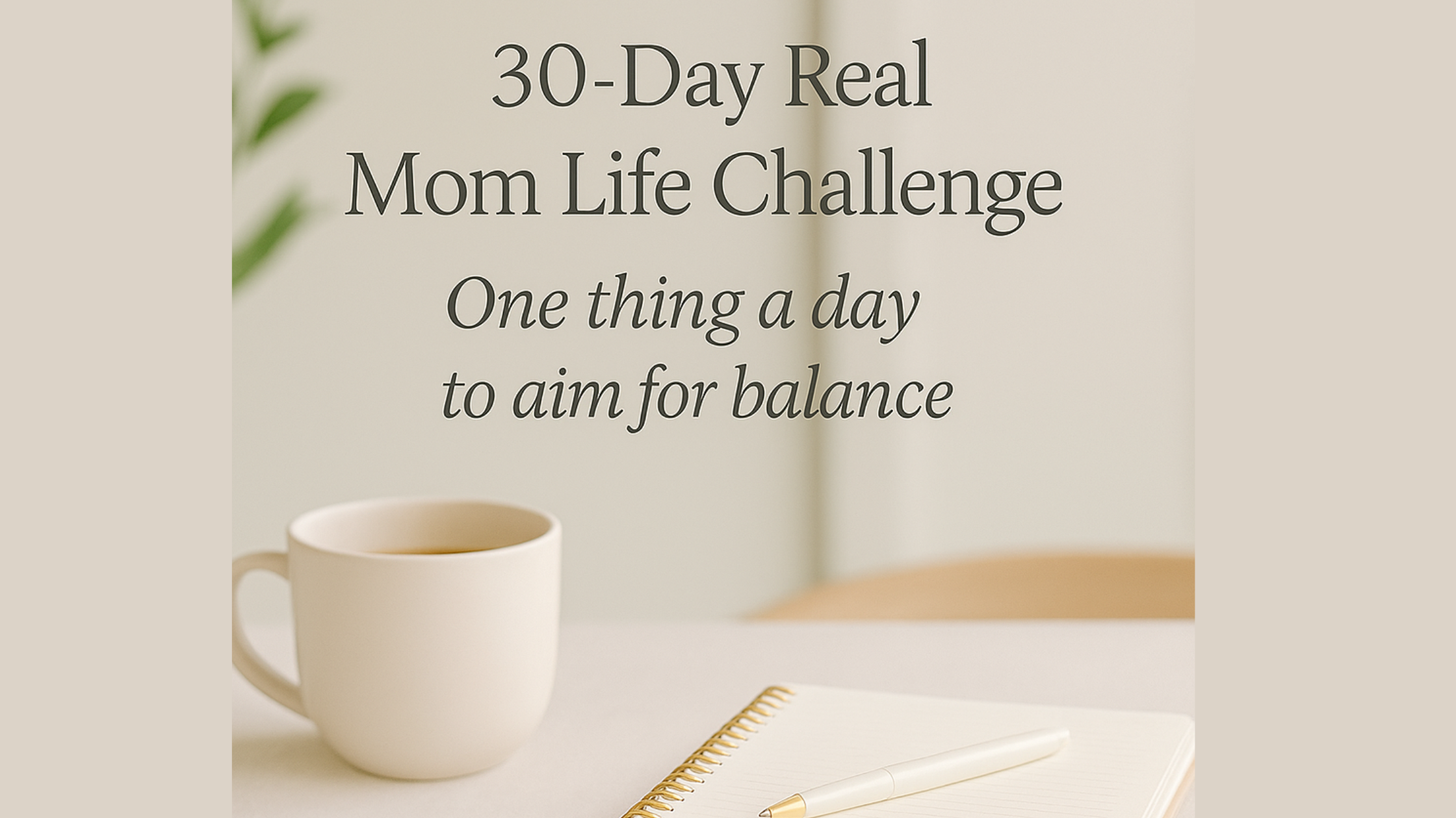 1 Thing a Day: A 30-Day Challenge for Moms Aiming for Balance